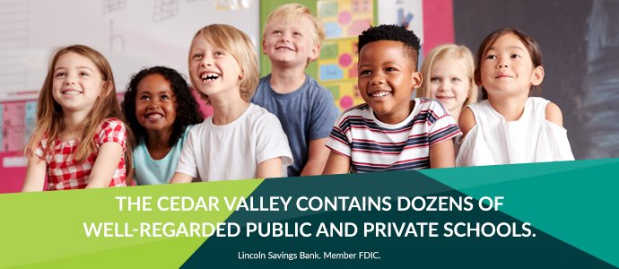 The Cedar Valley contains dozens of well-regarded public and private schools.